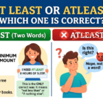 Atleast or At Least: Which One Is Correct?